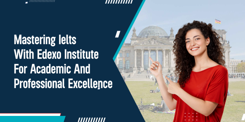 Mastering IELTS with Edexo Institute for Academic and Professional Excellence