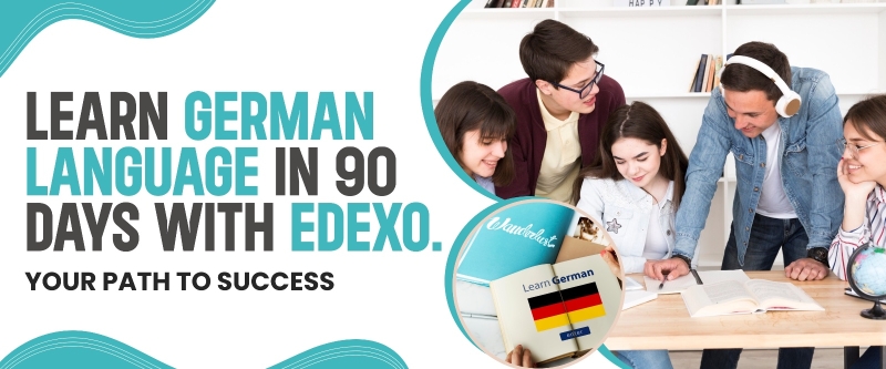 Learn German Language in 90 Days with Edexo: Your Path to Success